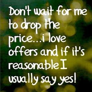 Always willing to make a deal. No Lowball Offers Please.